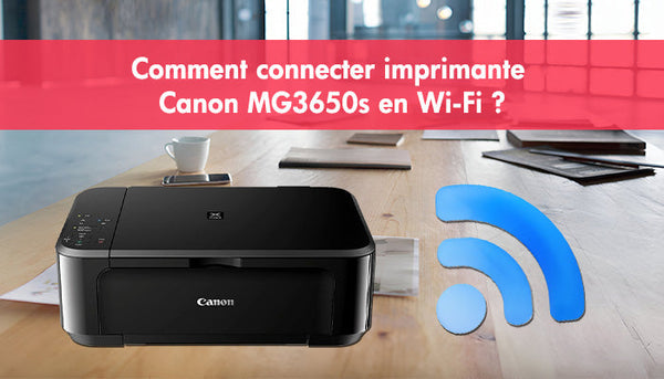 Comment connecter imprimante Canon MG3650s en Wi-Fi ?