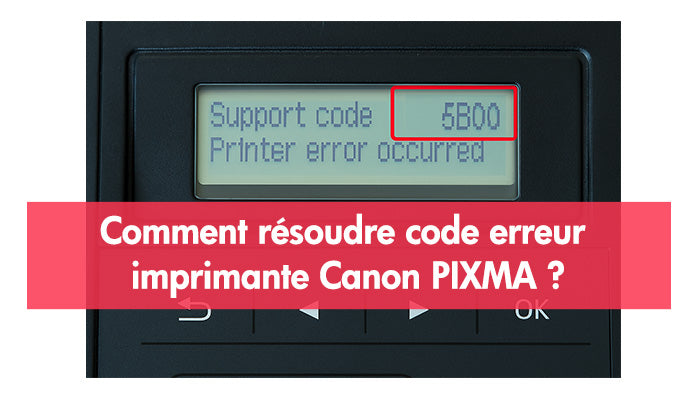 Comment résoudre code erreur imprimante Canon PIXMA ? Guide pratique