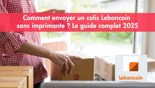 Comment envoyer un colis Leboncoin sans imprimante ? Le guide complet 2025