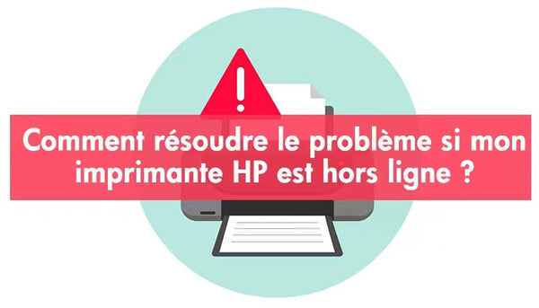 Comment résoudre le problème si mon imprimante HP est hors ligne ?