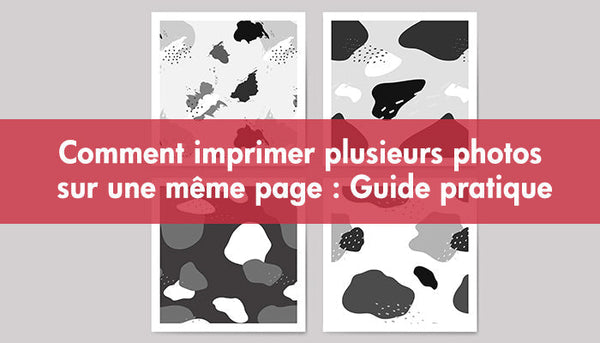 Comment imprimer plusieurs photos sur une même page : Guide pratique