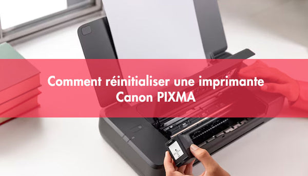 Comment réinitialiser une imprimante Canon PIXMA