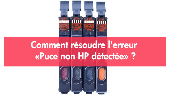 Comment résoudre l'erreur « Puce non HP détectée » ?