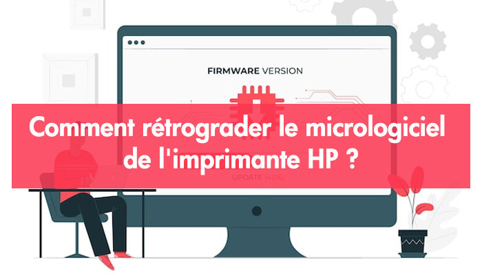 Comment rétrograder le micrologiciel de l'imprimante HP