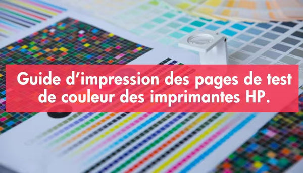Guide d’impression des pages de test de couleur des imprimantes HP.
